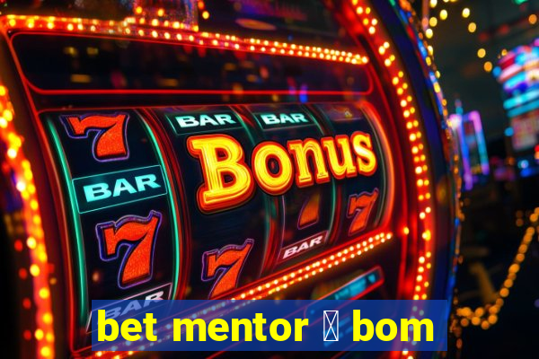 bet mentor 茅 bom