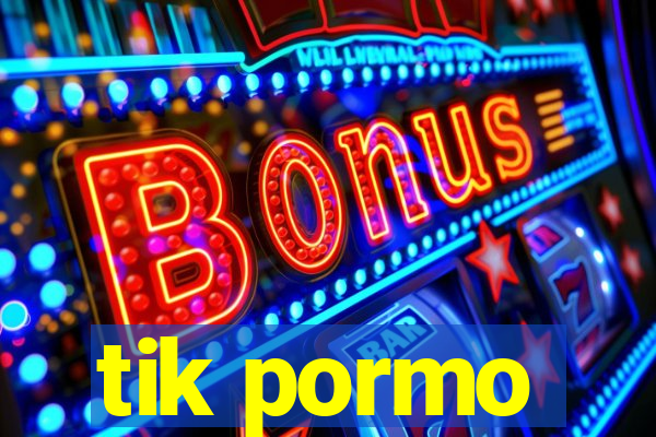 tik pormo