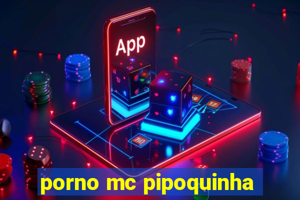 porno mc pipoquinha