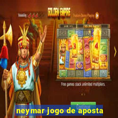 neymar jogo de aposta