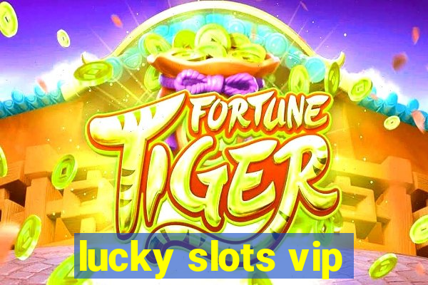 lucky slots vip