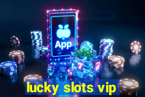 lucky slots vip