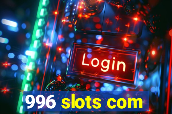 996 slots com