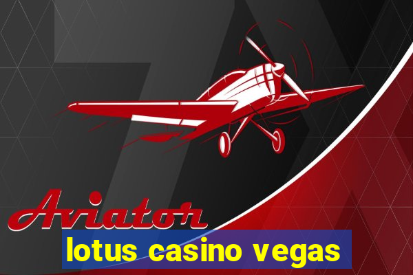 lotus casino vegas