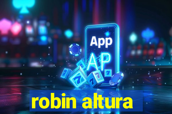 robin altura