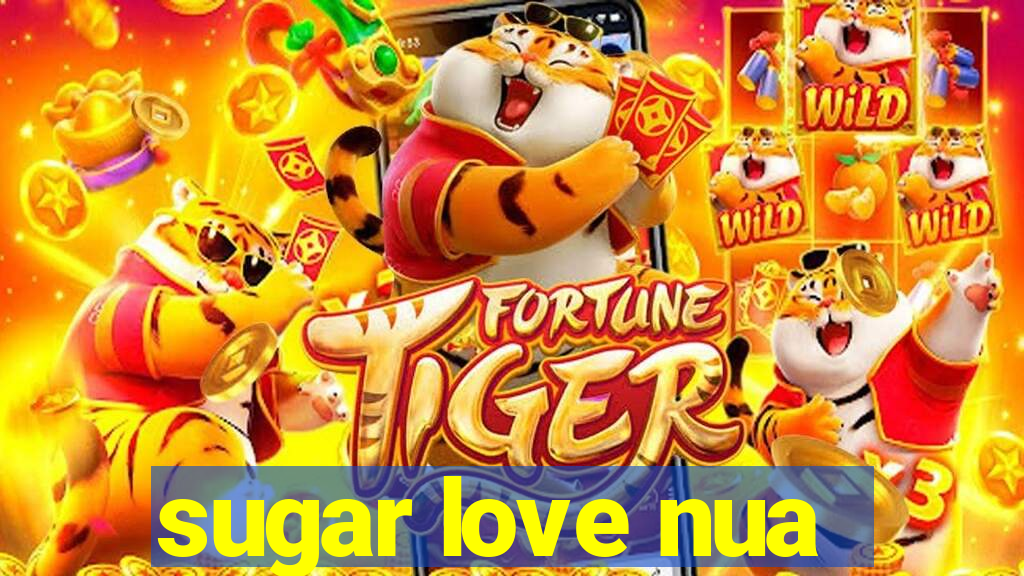 sugar love nua