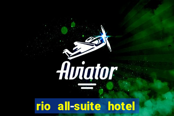 rio all-suite hotel & casino