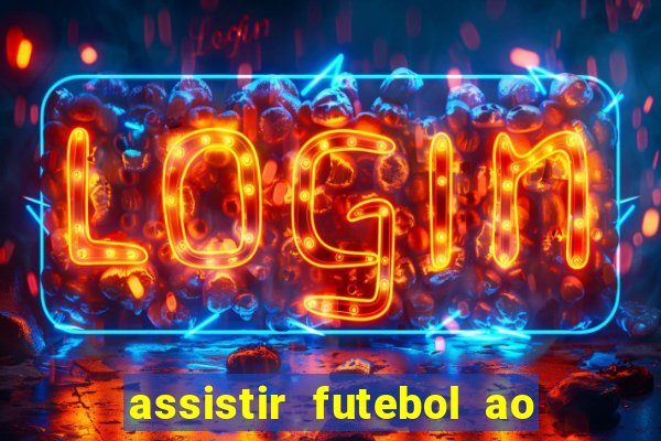 assistir futebol ao vivo multi canais