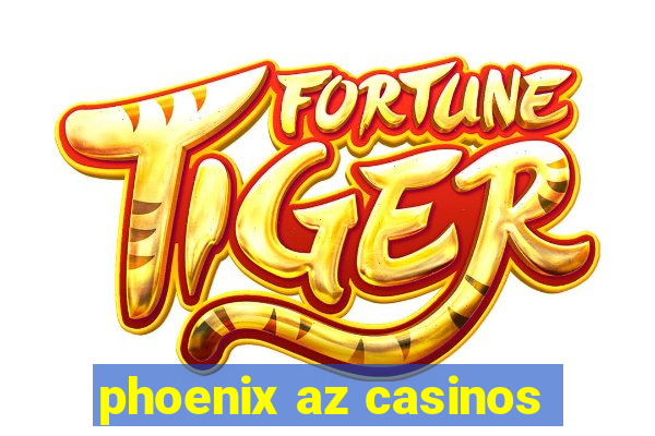 phoenix az casinos