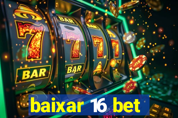 baixar 16 bet