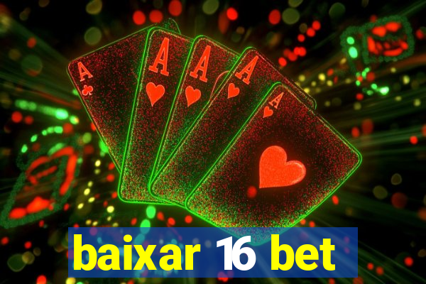 baixar 16 bet