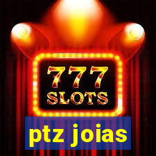 ptz joias