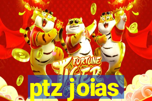 ptz joias