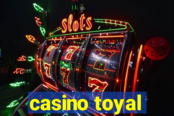 casino toyal