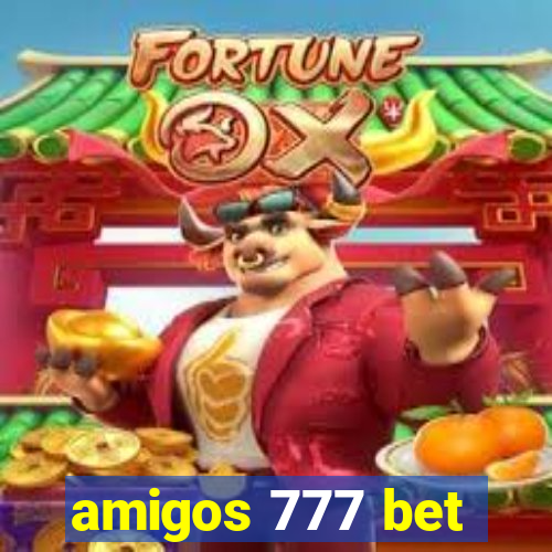 amigos 777 bet