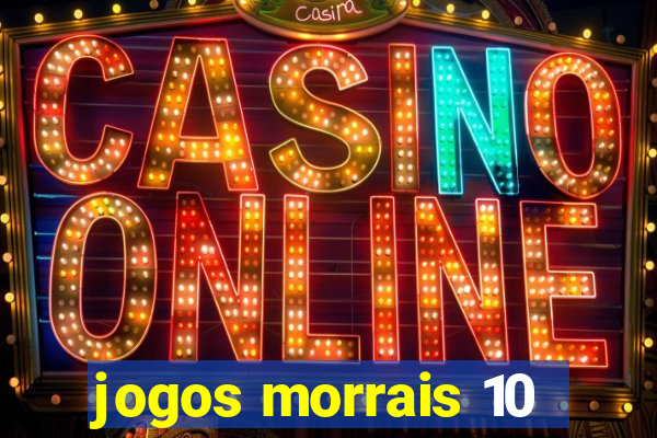 jogos morrais 10