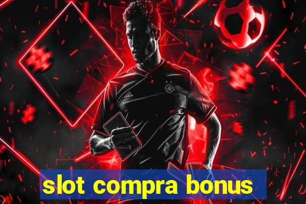 slot compra bonus