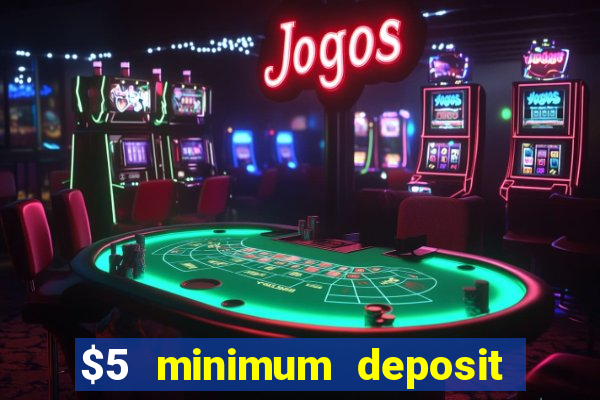 $5 minimum deposit casino australia 2019