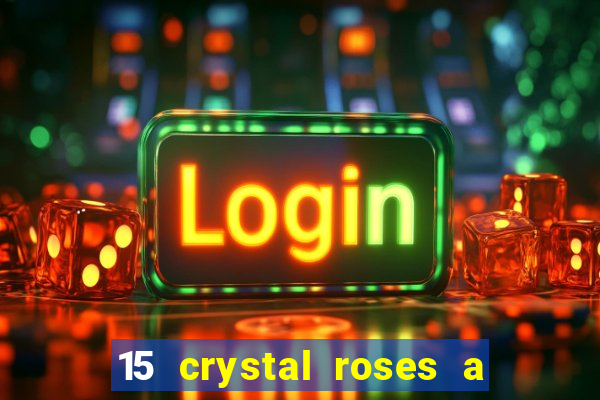 15 crystal roses a tale of love slot free play