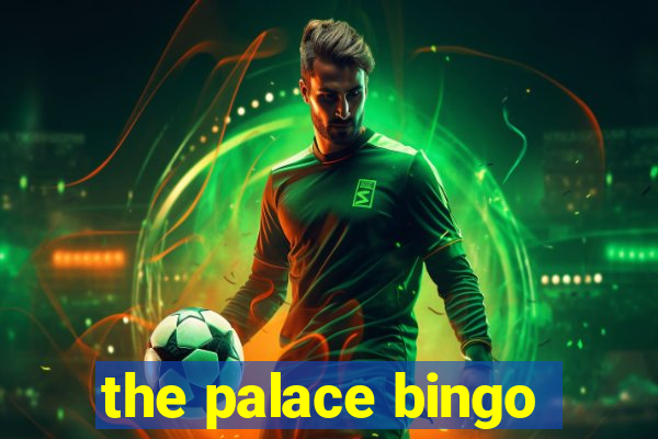 the palace bingo