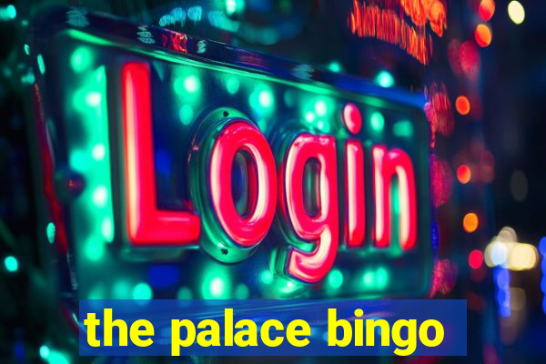 the palace bingo