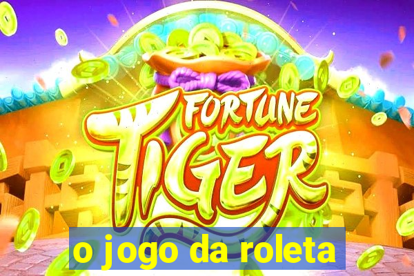 o jogo da roleta