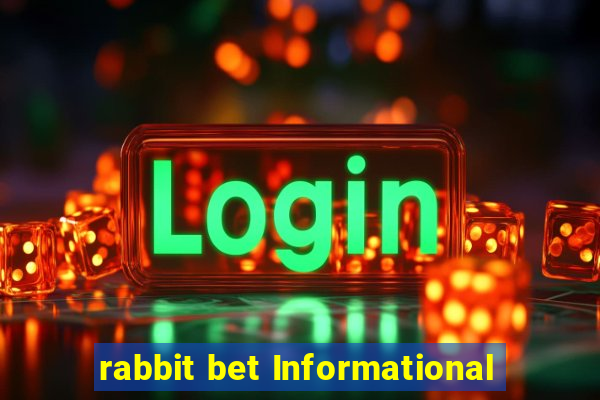 rabbit bet Informational