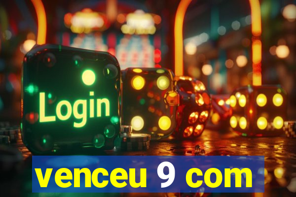 venceu 9 com