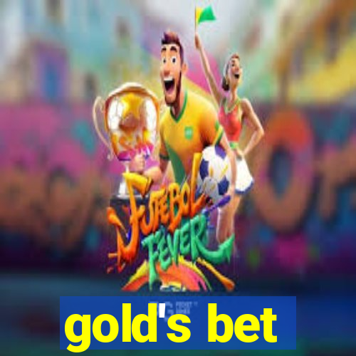 gold's bet