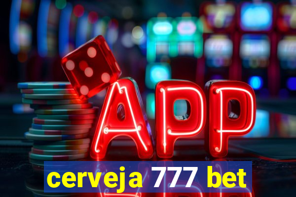 cerveja 777 bet