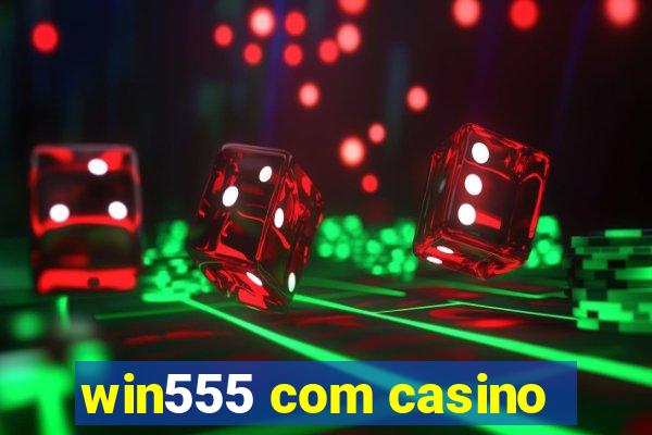 win555 com casino