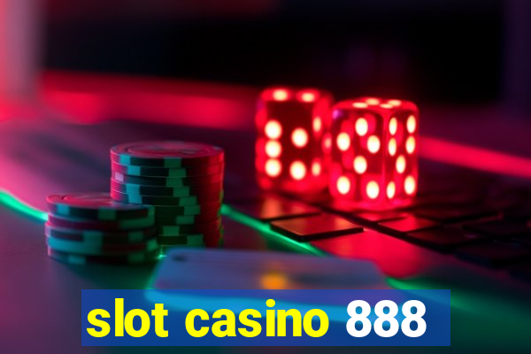 slot casino 888