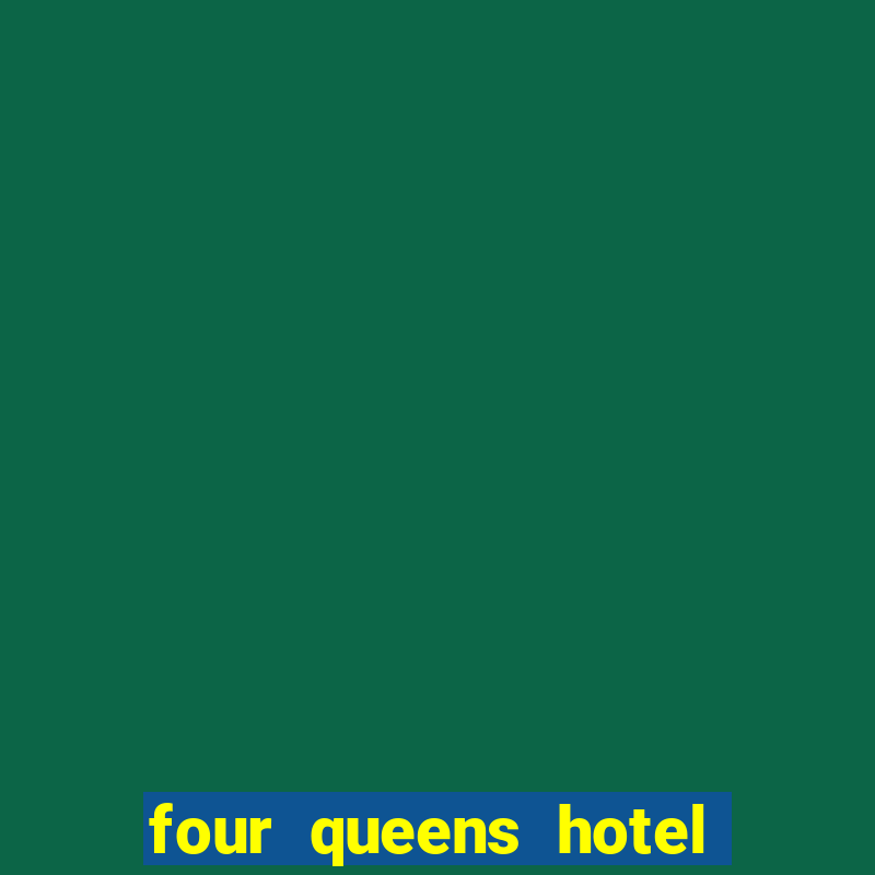 four queens hotel casino las vegas nevada