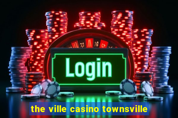 the ville casino townsville