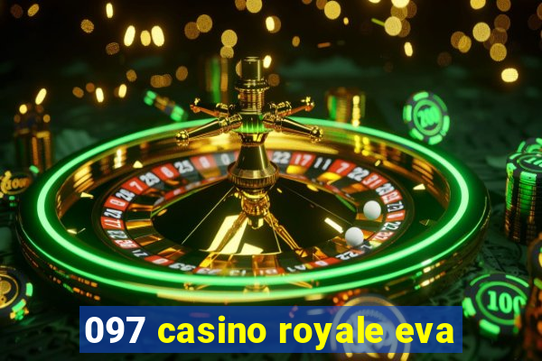 097 casino royale eva