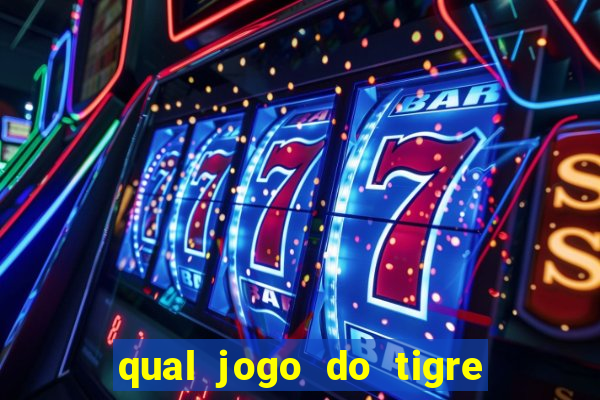 qual jogo do tigre ganhar dinheiro