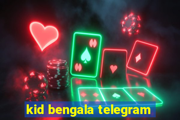 kid bengala telegram