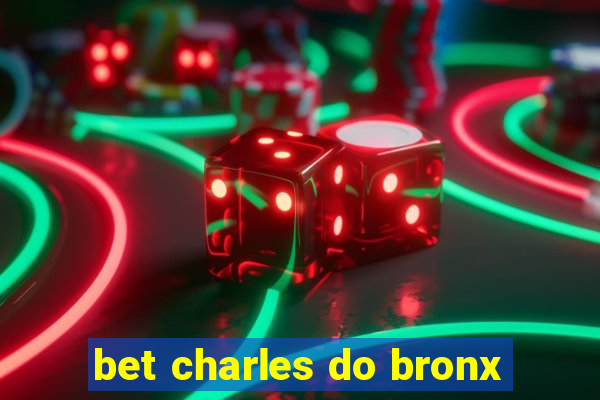 bet charles do bronx