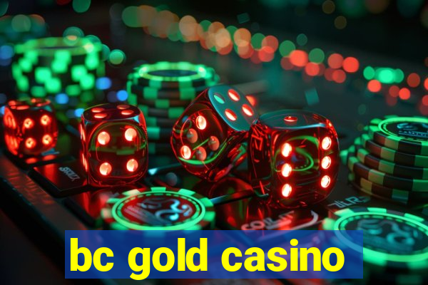 bc gold casino