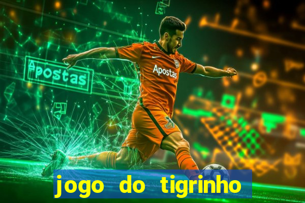 jogo do tigrinho ultimas noticias