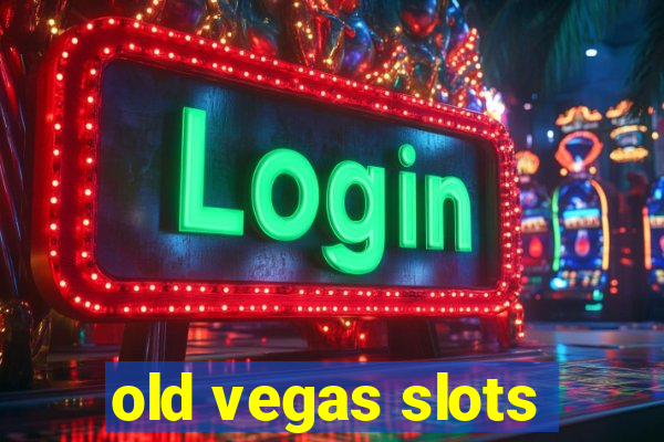 old vegas slots