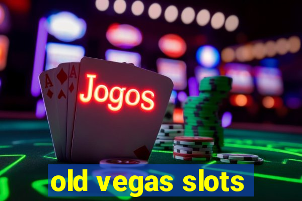 old vegas slots