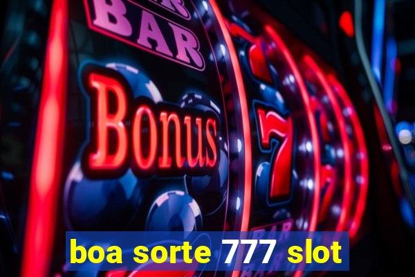 boa sorte 777 slot