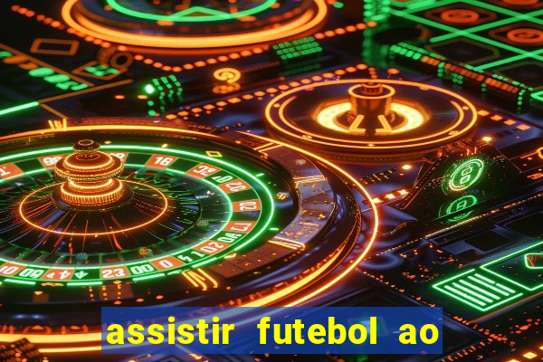 assistir futebol ao vivo multicanais