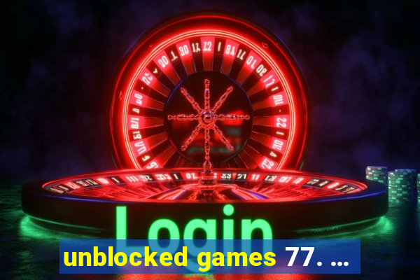 unblocked games 77. ...