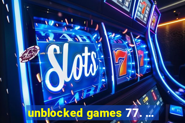 unblocked games 77. ...