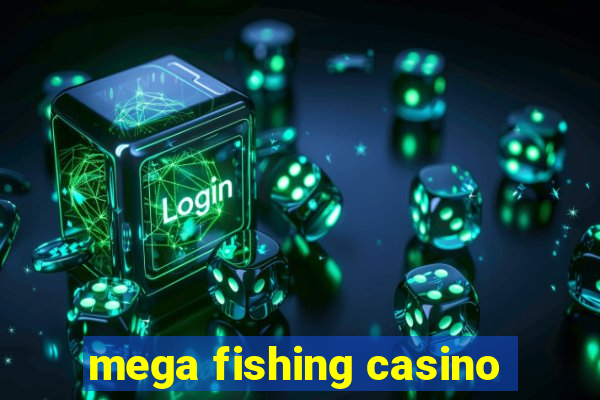 mega fishing casino