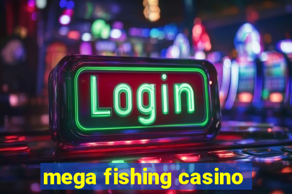 mega fishing casino