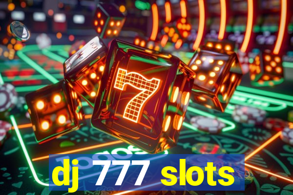 dj 777 slots