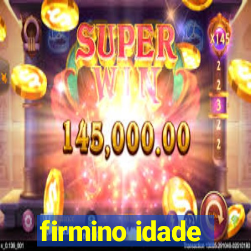 firmino idade